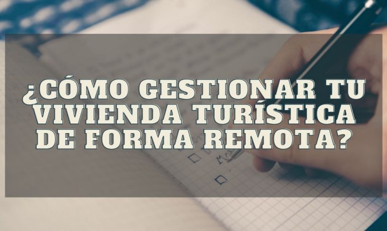 ¿Cómo gestionar tu vivienda turística de forma remota?