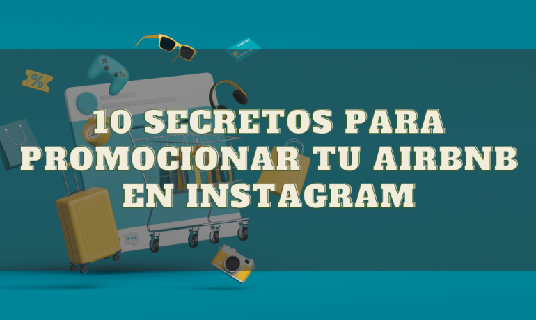 10 Secretos para promocionar tu Airbnb en Instagram