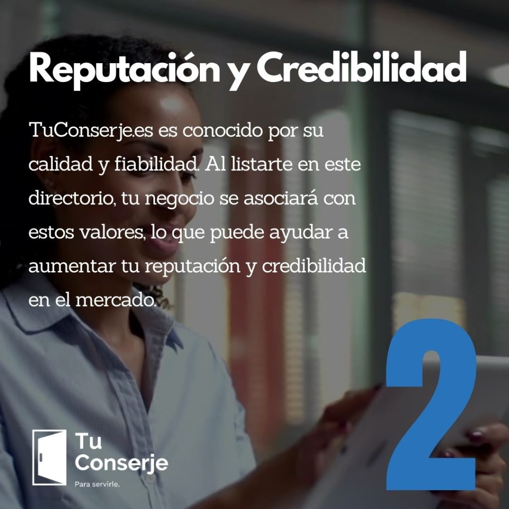 TuConserje.es es conocido por su calidad y fiabilidad. Al listarte en este directorio, tu negocio se asociará con estos valores, lo que puede ayudar a aumentar tu reputación y credibilidad en el mercado. Los clientes suelen confiar en los directorios que conocen y respetan, lo que puede dar lugar a un mayor número de contrataciones.