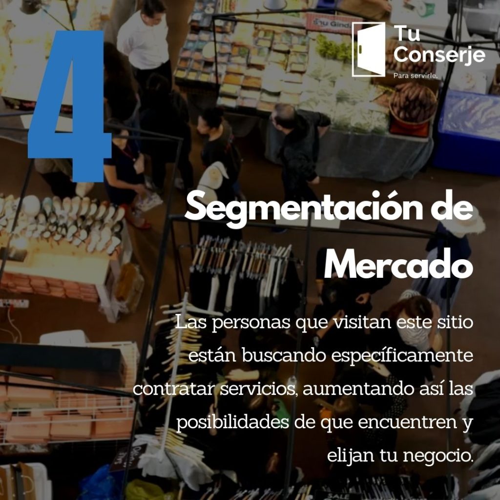 Al ser un directorio específico para servicios, TuConserje.es te permite llegar a un público altamente segmentado. Esto significa que las personas que visitan este sitio están buscando específicamente contratar servicios, aumentando así las posibilidades de que encuentren y elijan tu negocio.