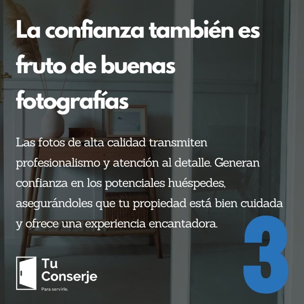 Las fotos de alta calidad transmiten profesionalismo y atención al detalle. Generan confianza en los potenciales huéspedes, asegurándoles que tu propiedad está bien cuidada y ofrece una experiencia encantadora.